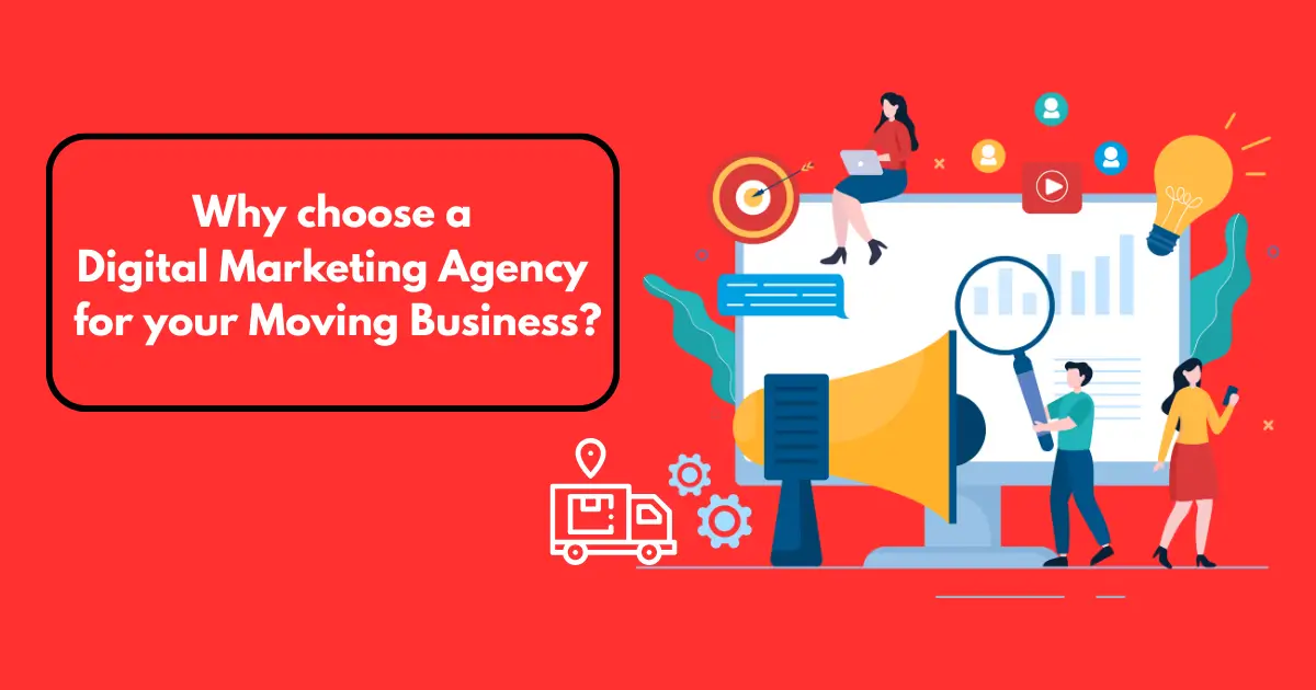 Why choose a Digital Marketing Agency for your moving business